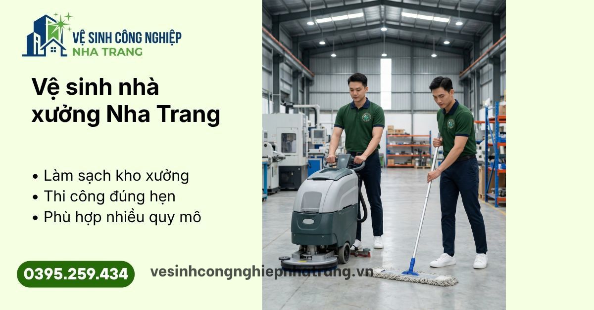Vệ sinh nhà xưởng Nha Trang sạch kỹ, đúng tiến độ, phù hợp kho bãi, sàn xưởng và nhiều mô hình sản xuất khác nhau.